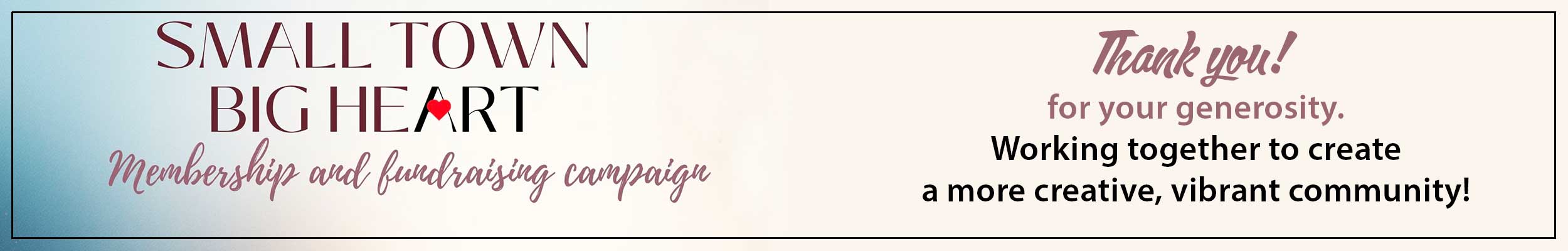 banner advertising the Small Town Big Heart Membership and Fundraising Campaign at the Fine Arts Center