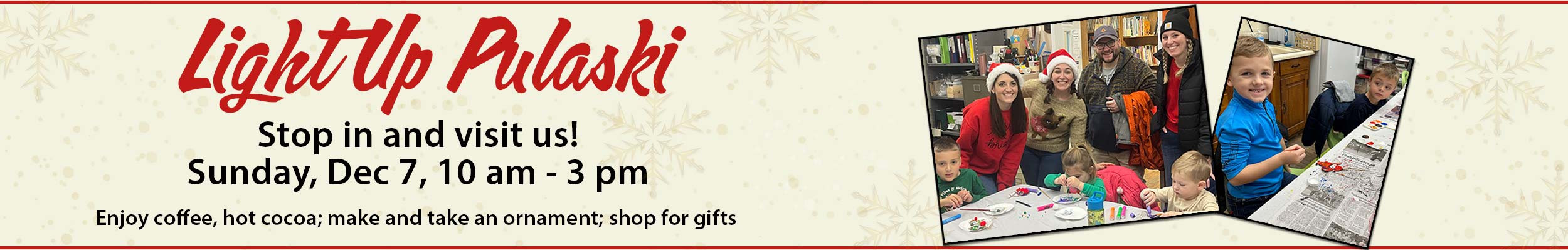 banner asking the community to visit us during the Light Up Pulaski event on December 7