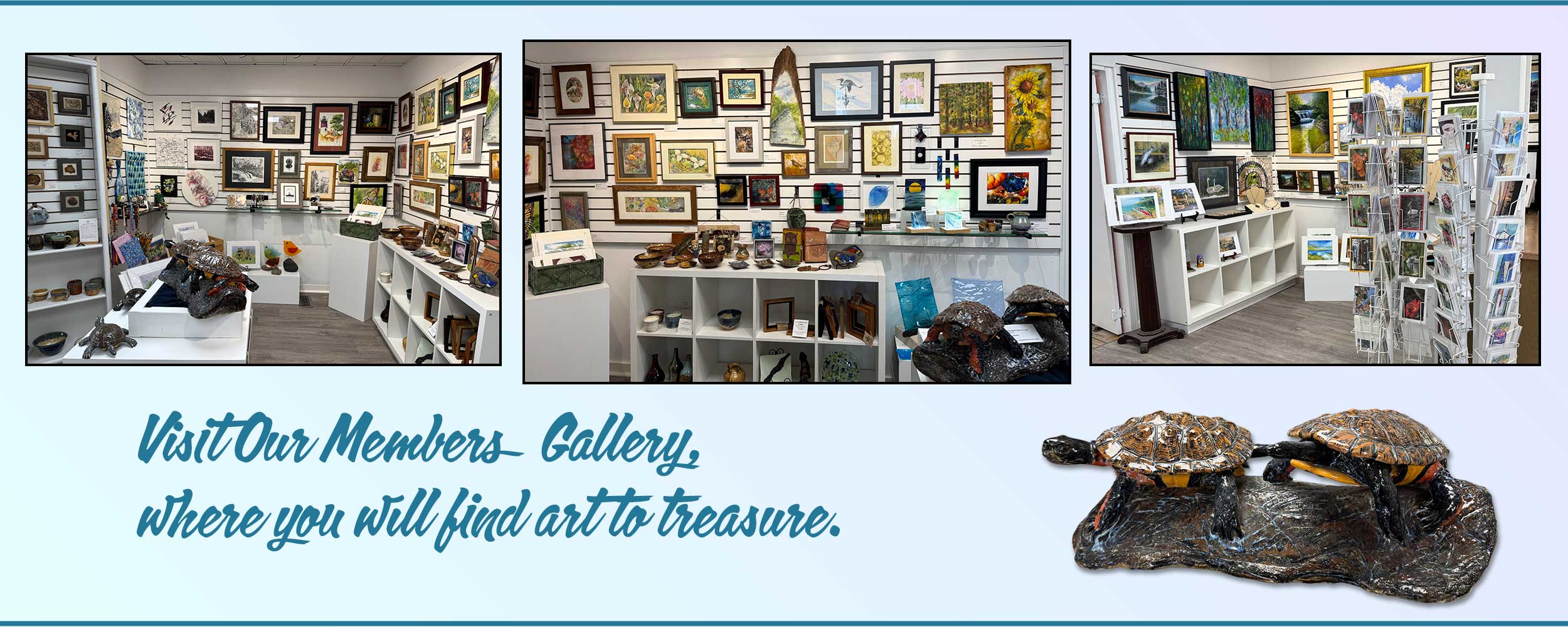 photos of our members gallery, plus a photo of ceramic turtles, illustrating the caption that says visit our members gallery, where you will find art to treasure
