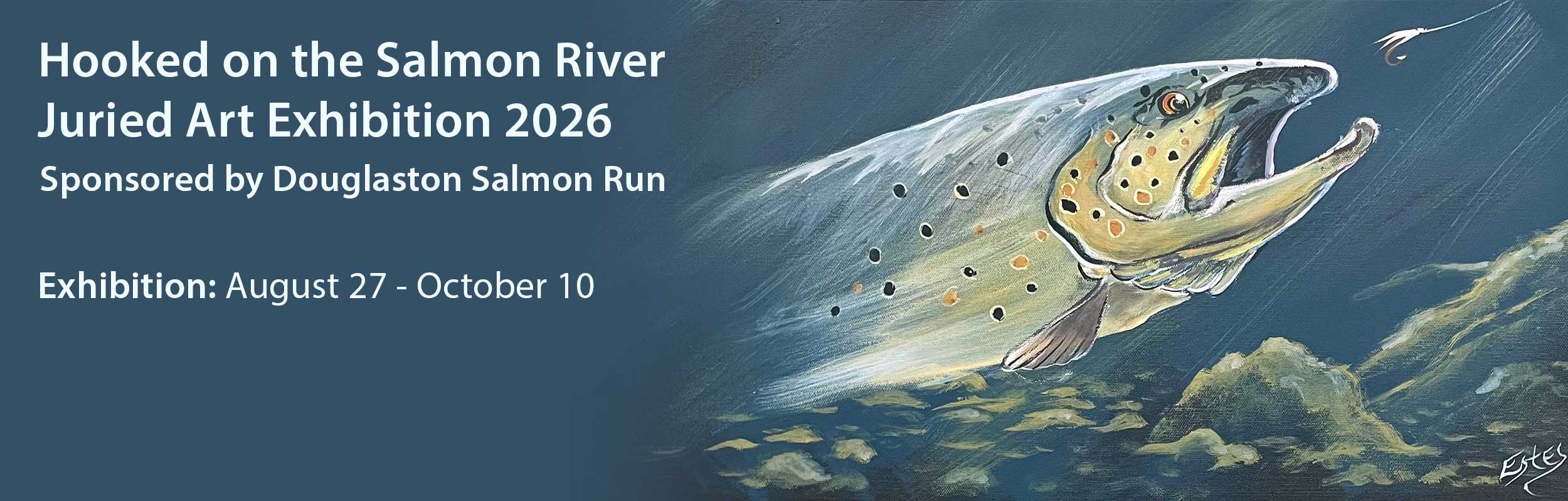 a web banner stating Hooked on the Salmon River Juried Exhibition 2026, Sponsored by Douglaston Salmon Run, Exhibition August 27 - October 10